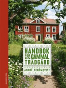 Handbok för en gammal trädgård : Upptäck, bevara och återskapa -- Bok 9789113111131