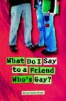 What Do I Say to a Friend Who's Gay? -- Bok 9780825424359