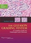 The Gleason Grading System: A Complete Guide for Pathologist and Clinicians -- Bok 9781451172829
