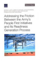 Addressing the Friction Between the Army's People First Initiatives and Its Readiness Generation Process -- Bok 9781977412669
