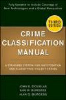 Crime Classification Manual: A Standard System for Investigating and Classifying Violent Crime -- Bok 9781118305058