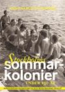 Stockholms sommarkolonier under 130 år -- Bok 9789170312700