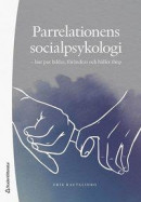 Parrelationens socialpsykologi - - hur par bildas, förändras och håller ihop -- Bok 9789144142487