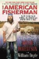 The American Fisherman: How Our Nation's Anglers Founded, Fed, Financed, and Forever Shaped the U.S. -- Bok 9780062465658