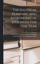 The Nautical Almanac And Astronomical Ephemeris For The Year -- Bok 9781016430753