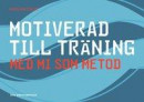 Motiverad till träning - med MI som metod -- Bok 9789177270065