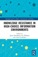 Knowledge Resistance in High-Choice Information Environments -- Bok 9780367629281