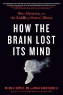 How The Brain Lost Its Mind -- Bok 9780735214569