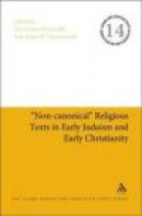Non-canonical" Religious Texts in Early Judaism and Early Christianity (Jewish and Christian Text) -- Bok 9780567335982