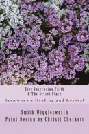 Ever Increasing Faith and the Secret Place -- Bok 9781508539612