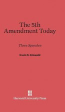 The 5th Amendment Today: Three Speeches -- Bok 9780674492578