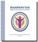 Mannens tao: vägen till lycka, potens och livskraft! : en bok om mannens sexualitet och maskulina es -- Bok 9789163732638