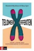 Telomereffekten : Yngre längre med toppforskarnas livsstilsråd -- Bok 9789127822870