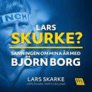 Lars Skurke? Sanningen om mina år med Björn Borg -- Bok 9789175239118