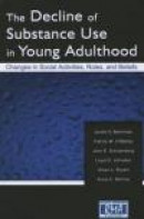 The Decline of Substance Use in Young Adulthood: Changes in Social Activities, Roles, and Beliefs (R -- Bok 9780415652346