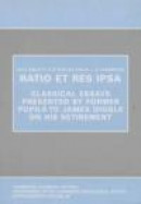 Ratio Et Res Ipsa: Classical Essays Presented by Former Pupils to James Diggle on His Retirement (Ca -- Bok 9780956838117