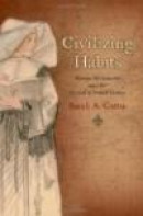 Civilizing Habits: Women Missionaries and the Revival of French Empire -- Bok 9780195394184
