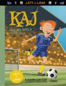 Kaj lär sig spela fotboll - LÄTT ATT LÄSA -- Bok 9789189083158
