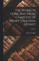 The Works In Verse And Prose Complete Of Henry Vaughan, Silurist; Volume 1 -- Bok 9781018790701