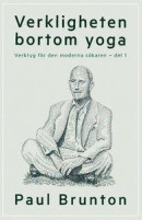 Verkligheten bortom yoga : Verktyg för den moderna sökaren - del 1 -- Bok 9789178196944