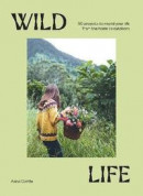 A Wild Life: Return to Your Roots and Rewild -- Bok 9781741178012