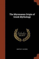 Mycenaean Origin of Greek Myth -- Bok 9781374989221
