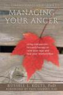The Compassionate-Mind Guide to Managing Your Anger: Using Compassion-Focused Therapy to Calm Your R -- Bok 9781608820375