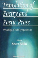 Translation Of Poetry And Poetic Prose, Proceedings Of The Nobel Symposium 110 -- Bok 9789814494588