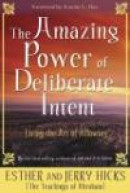 The Amazing Power of Deliberate Intent: Finding the Path to Joy Through Energy Balance -- Bok 9781401906962