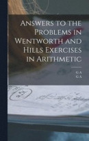 Answers to the Problems in Wentworth and Hills Exercises in Arithmetic -- Bok 9781018555232