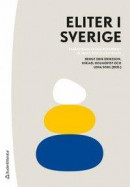Eliter i Sverige - Tvärvetenskapliga perspektiv på makt, status och klass -- Bok 9789144116365