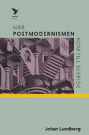 När postmodernismen kom till Sverige -- Bok 9789177032151