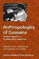 Anthropologies of Guayana -- Bok 9780816533619