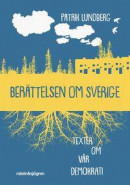 Berättelsen om Sverige : texter om vår demokrati -- Bok 9789129717655