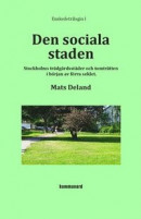 Den sociala staden : Stockholms trädgårdsstäder och tomträtten i början av förra seklet -- Bok 9789198266603
