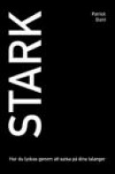 STARK - Hur du lyckas genom att satsa på dina talanger -- Bok 9789198242515