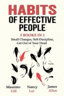 Habits of Effective People - 3 Books in 1- Small Changes, Self-Discipline, Get Out of Your Head -- Bok 9781087886732