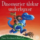 Dinosaurier älskar underbyxor -- Bok 9789178937585