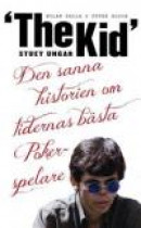 Stuey "The Kid" Ungar : den sanna historien om tidernas bästa pokerspelare -- Bok 9789174991581