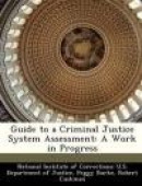 Guide to a Criminal Justice System Assessment: A Work in Progress -- Bok 9781249889014