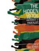The Hidden 1970s: Histories of Radicalism -- Bok 9780813548746