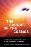 The Sound of the Cosmos: Gravitational Waves and the Birth of Multi-Messenger Astronomy -- Bok 9780262544948