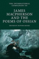 The International Companion to James Macpherson and the Poems of Ossian -- Bok 9781908980199