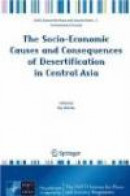 The Socio-Economic Causes and Consequences of Desertification in Central Asia (NATO Science for Peac -- Bok 9781402085420