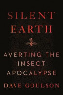 Silent Earth: Averting the Insect Apocalypse -- Bok 9780063088207