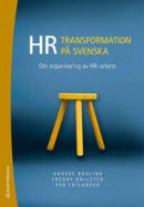 HR-transformation på svenska - Om organisering av HR-arbete -- Bok 9789144125312