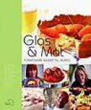 Glas & Mat : formgivare bjuder till bords -- Bok 9789197629737