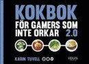 Kokbok för gamers som inte orkar 2.0 -- Bok 9789175776200