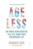 Ageless: en yogis hemligheter till ett långt och hälsosamt liv -- Bok 9789198534870