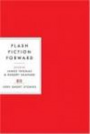 Flash Fiction Forward: 80 Very Short Stories -- Bok 9780393328028